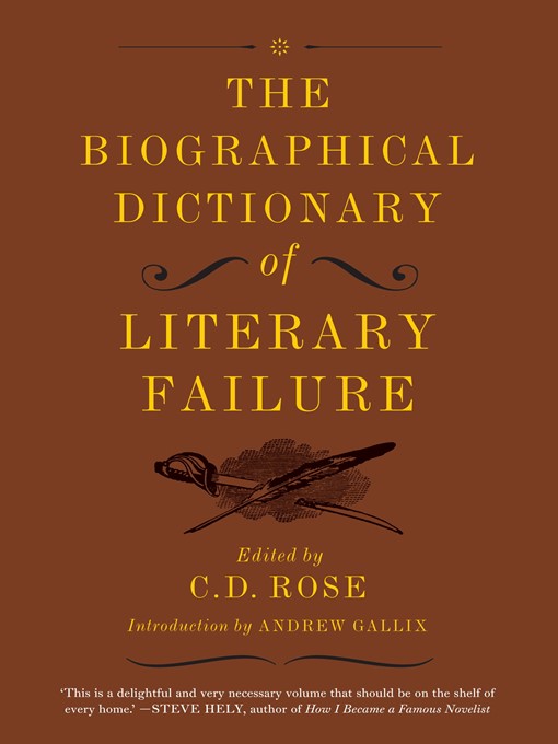 Title details for The Biographical Dictionary of Literary Failure by C. D. Rose - Available